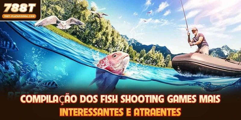 Compilação dos Fish Shooting games mais interessantes e atraentes
