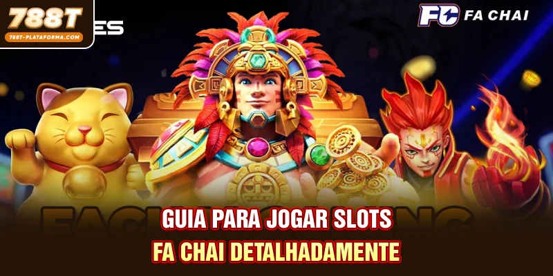Guia para jogar slots Fa Chai detalhadamente