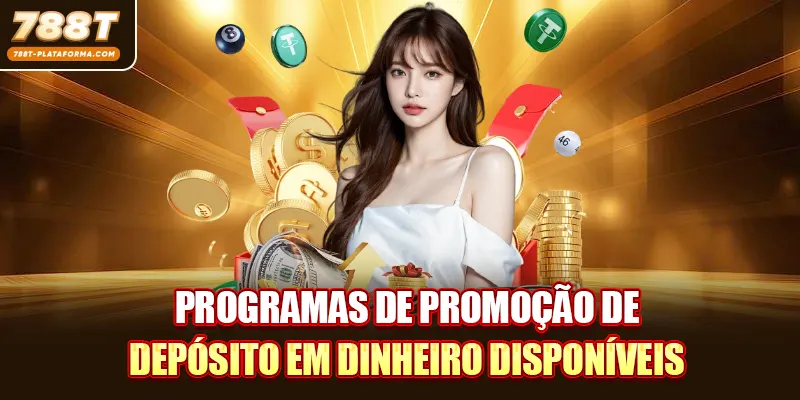 Programas de promoção de depósito em dinheiro disponíveis