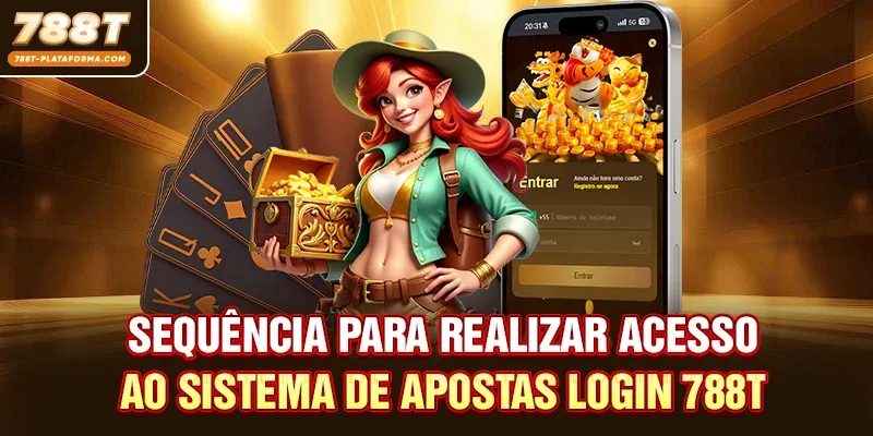 Login 788T: Acesse Sua Conta Com Segurança Em Segundos 2 Sequência para realizar acesso ao sistema de apostas
