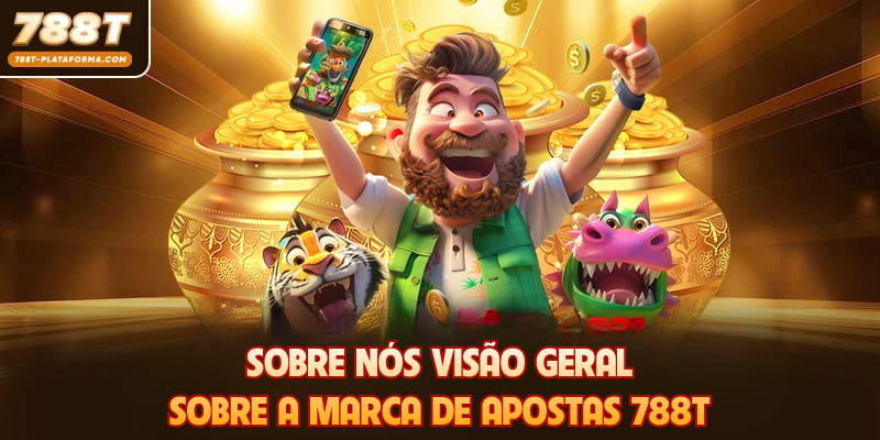 Sobre Nós 788T - Plataforma De Apostas Mais Confiável Brasil 1 Sobre nós visão geral sobre a marca de apostas 788T